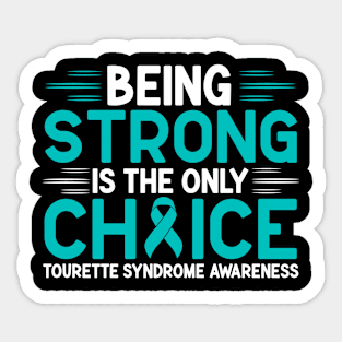 Being Strong Is The Only Choice Tourette Syndrome Awareness Sticker